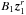 \hbox{$B_1 \vec{z}_1^r$}