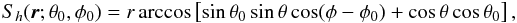 \begin{equation} S_h(\vec{r};\theta_0,\phi_0)=r\arccos\left[\sin \theta_0 \sin \theta \cos(\phi-\phi_0)+\cos \theta \cos \theta_0\right] , \label{def S_h} \end{equation}
