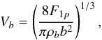 \begin{equation} V_b=\left( \frac{8 F_{1p}}{\pi \rho_b b^2}\right)^{1/3} , \label{V_b rieutord} \end{equation}