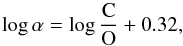 \begin{equation} \label{eq:cnratio2 m1-67} \log\alpha = \log\frac{\mathrm{C}}{\mathrm{O}} + 0.32 , \end{equation}