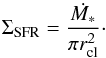 \begin{equation} \Sigma_{\rm SFR} = \frac{\dot{M_*}} {\pi r_{\rm cl}^2}\cdot \end{equation}