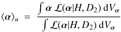 \begin{eqnarray} \langle \vec{\alpha} \rangle_{u} \: = \: \frac{\int \vec{\alpha} \: {\cal L}(\vec{\alpha}|H,D_{2}) \: {\rm d}V_{\vec{\alpha}}} {\int {\cal L}(\vec{\alpha}|H,D_{2} ) \: {\rm d}V_{\vec{\alpha}}} \end{eqnarray}