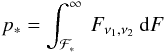 \begin{eqnarray} p_{*} = \int_{ {\cal F}_{*}}^{\infty} \: F_{\nu_{1},\nu_{2}} \: {\rm d}F \end{eqnarray}