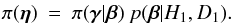 \begin{eqnarray} \pi(\vec{\eta}) \: = \: \pi(\vec{\gamma}|\vec{\beta})\: p(\vec{\beta}| H_{1}, D_{1}). \end{eqnarray}