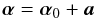 \appendix \setcounter{section}{1} \begin{eqnarray} \vec{\alpha} = \vec{\alpha}_{0} + \vec{a} \end{eqnarray}