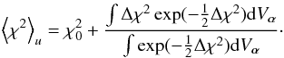 \appendix \setcounter{section}{1} \begin{eqnarray} \left\langle\chi^{2}\right\rangle_{u} = \chi^{2}_{0} + \frac{ \int \Delta \chi^{2} \exp ( -\frac{1}{2} \Delta \chi^{2} ) {\rm d}V_{\vec{\alpha}} } { \int \exp ( -\frac{1}{2} \Delta \chi^{2} ) {\rm d}V_{\vec{\alpha}} }\cdot \end{eqnarray}