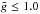 \hbox{$\bar{g} \le 1.0$}