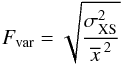 \begin{equation} \label{fvar_eq} {F_{{\mathop{\rm var}} }} = \sqrt {\frac{{\sigma _{{\rm{XS}}}^2}}{{{{\overline{x}\,}^2}}}} \end{equation}