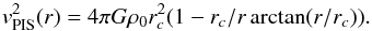\begin{equation} v^2_{\rm PIS}(r) = 4\pi G \rho_0 r_c^2 (1-r_c/r \arctan(r/r_c)) \label{eq:vpis} . \end{equation}