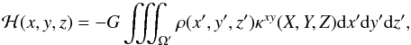 \begin{equation} {\cal H}(x,y,z) = -G \iiint_{\Omega'}{\rho(x',y',z')} \kappa^{xy}(X,Y,Z){\rm d}x'{\rm d}y'{\rm d}z' , \end{equation}