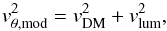 \begin{equation} v^2_{\rm \theta, mod} = v^2_{\rm DM} + v^2_{\rm lum} \label{eq:vmod1d} , \end{equation}