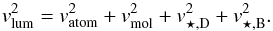 \begin{equation} v^2_{\rm lum} = v^2_{\rm atom} +v^2_{\rm mol} +v^2_{\rm \star,D} +v^2_{\rm \star,B} . \label{eq:modelaxi} \end{equation}