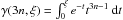 \hbox{$ \gamma(3n, \xi)=\int_0^\xi{e^{-t} t^{3n-1}~{\rm d}t}$}