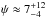 \hbox{$\psi \approx 7^{+12}_{-4}$}