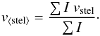 \begin{equation} v_{\rm \left < stel \right >} = \frac{\sum I \ v_{\rm stel}}{\sum I}\cdot \end{equation}