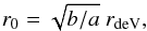 \begin{equation} r_0=\sqrt{b/a}~r_{\rm deV}, \end{equation}
