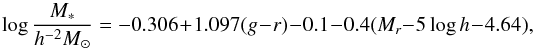 \begin{equation} \log \frac{M_*}{h^{-2}M_\odot}=-0.306+1.097(g-r)-0.1-0.4(M_r-5\log h-4.64), \end{equation}