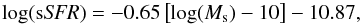 \begin{eqnarray} \textrm{log(s{\it SFR})} = -0.65\left[\textrm{log}(M_{\rm s})-10\right]-10.87 , \label{eq_sSFR} \end{eqnarray}