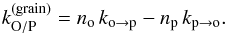 \begin{equation} k_{\mathrm{O/P}}^{(\mathrm{grain})}=n_{\mathrm{o}}\,k_{\mathrm{o}\rightarrow\mathrm{p}}-n_{\mathrm{p}}\,k_{\mathrm{p}\rightarrow\mathrm{o}}. \end{equation}