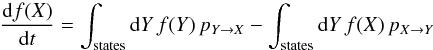 \begin{equation} \frac{{\rm d}f(X)}{{\rm d}t}=\int_{\mathrm{states}}{\rm d}Y\,f(Y)\,p_{Y\rightarrow X}-\int_{\rm states}{\rm d}Y\,f(X)\,p_{X\rightarrow Y}\label{eq:Generic_master_equation} \end{equation}