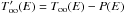 \hbox{$T_{\mathrm{oo}}'(E)=T_{\mathrm{oo}}(E)-P(E)$}