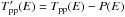 \hbox{$T_{\mathrm{pp}}'(E)=T_{\mathrm{pp}}(E)-P(E)$}