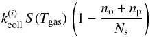 \begin{equation} k_{\mathrm{coll}}^{(i)}\,S(T_{\mathrm{gas}})\,\left(1-\frac{n_{\mathrm{o}}+n_{\mathrm{p}}}{N_{\mathrm{s}}}\right)\label{eq:Adsorption_rate_ortho} \end{equation}