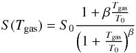 \begin{equation} S(T_{\mathrm{gas}})=S_{0}\frac{1+\beta\frac{T_{\mathrm{gas}}}{T_{0}}}{\left(1+\frac{T_{\mathrm{gas}}}{T_{0}}\right)^{\beta}}\label{eq:Matar_sticking} \end{equation}