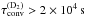 \hbox{$\tau_{\mathrm{conv}}^{(\mathrm{D}_{2})}>2\times10^{4}\,\mathrm{s}$}