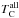 \hbox{$T^{\rm all}_{\rm C}$}