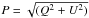 \hbox{$P=\sqrt{(Q^2+U^2)}$}