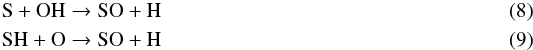 \begin{eqnarray} \mathrm{S} + \mathrm{OH} \to \mathrm{SO} + \mathrm{H}\label{soform}\\ \mathrm{SH} + \mathrm{O} \to \mathrm{SO} + \mathrm{H} \end{eqnarray}