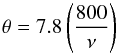 \begin{equation} \theta =7.8 \left(\frac{800}{\nu}\right) \end{equation}