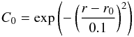 \begin{eqnarray} C_0 = \exp\left(-\left(\frac{r-r_{0}}{0.1}\right)^{2} \right) \label{Theta} \end{eqnarray}