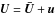 \hbox{$\vec{U}=\vec{\bar U}+ \vec{u}$}