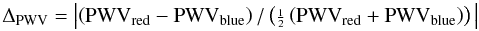 $$ \Delta_{\rm PWV} = \left|{\left({{\rm PWV}_{\rm red}-{\rm PWV}_{\rm blue}}\right)/ \left({{\genfrac{}{}{}{2}{1}{2}} \left({{\rm PWV}_{\rm red}+{\rm PWV}_{\rm blue}}\right)}\right)\,}\right| $$