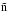 \hbox{$\tilde {\rm n}$}