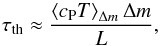 \begin{equation} \tth \approx {\left\langle c_{\rm P} T\right\rangle_{\Delta m} \Delta m \over L}, \label{tth} \end{equation}