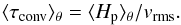 \begin{equation} \langle\tconv\rangle_\theta=\langle H_{\rm p}\rangle_\theta/v_{\rm rms}. \end{equation}