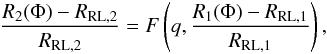 \begin{eqnarray} \frac{R_2(\Phi)-R_{\mathrm{RL},2}}{R_\mathrm{RL,2}}= F\left(q,\frac{R_1(\Phi)-R_{\mathrm{RL},1}}{R_\mathrm{RL,1}}\right), \end{eqnarray}