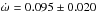 \hbox{$\dot \omega = 0.095 \pm 0.020$}