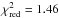\hbox{$\chi^2_{\rm{red}} = 1.46$}