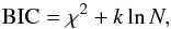\begin{equation} {\rm BIC} = {\chi}^2 + k \ln N, \end{equation}