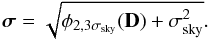 \appendix \setcounter{section}{1} \begin{equation} \boldsymbol{\sigma} = \sqrt{\phi_{2,3\sigma_{\rm sky}}(\mathbf{D}) + \sigma_{\rm sky}^2}. \end{equation}