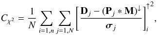 \begin{equation} C_{\chi^2} = \frac{1}{N} \sum_{i=1,n} \sum_{j=1,N} {\left [\frac{\mathbf{D}_j - (\mathbf{P}_j*\mathbf{M})^\downarrow} {\boldsymbol{\sigma}_j} \right]_i^\uparrow}^2 , \label{eqn:cost_multi} \end{equation}