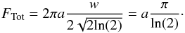 \begin{equation} F_{\mathrm{Tot}} = 2\pi a \dfrac{w}{2\sqrt{2 \mathrm{ln}(2)}} = a \dfrac{\pi}{\mathrm{ln}(2)}\cdot \end{equation}