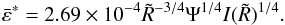 \begin{eqnarray} \bar{\varepsilon}^*=2.69 \times 10^{-4}\tilde{R}^{-3/4}\Psi^{1/4}I(\tilde{R})^{1/4}. \label{Meaneenergy} \end{eqnarray}