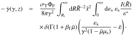\begin{eqnarray} -\dot{\gamma}(\gamma,z) & = & \frac{\sigma_{\rm T} \Phi_{\rm F}}{8\pi \gamma^2} \int_{R_{\rm i}}^{\infty} {\rm d}R \tilde{R}^{-2} \tilde{x}^2 \int_0^{\infty} {\rm d}\varepsilon_{\rm s} \ \varepsilon_{\rm s} \frac{I(\tilde{R})}{\varepsilon^*} \nonumber\\ && \times\, \delta(\Gamma(1+\beta_{\Gamma}\bar{\mu}) \left(\frac{\varepsilon_{\rm s}}{\gamma^2(1-\bar{\mu}\mu_{\rm s})}-\bar{\varepsilon}\right)\cdot \label{lossrateSSfinal} \end{eqnarray}