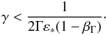 \begin{eqnarray} \gamma < \frac{1}{2\Gamma \varepsilon_* (1-\beta_{\Gamma}) }\cdot \end{eqnarray}
