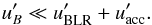 \begin{eqnarray} u'_B \ll u'_{\rm BLR} + u'_{\rm acc}. \end{eqnarray}